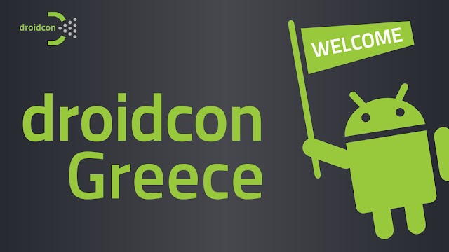 Droidcon, το μεγαλύτερο συνέδριο για Android στον κόσμο για 1η φορά στην Ελλάδα.