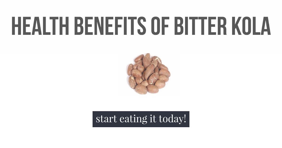 10 HEALTH BENEFITS AND USES OF BITTER KOLA Health Pleromana