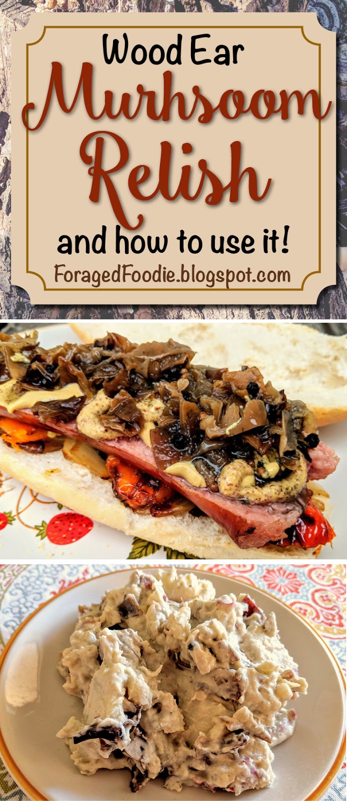 The Foraged Foodie Pickled wood ear mushroom relish and how to use it