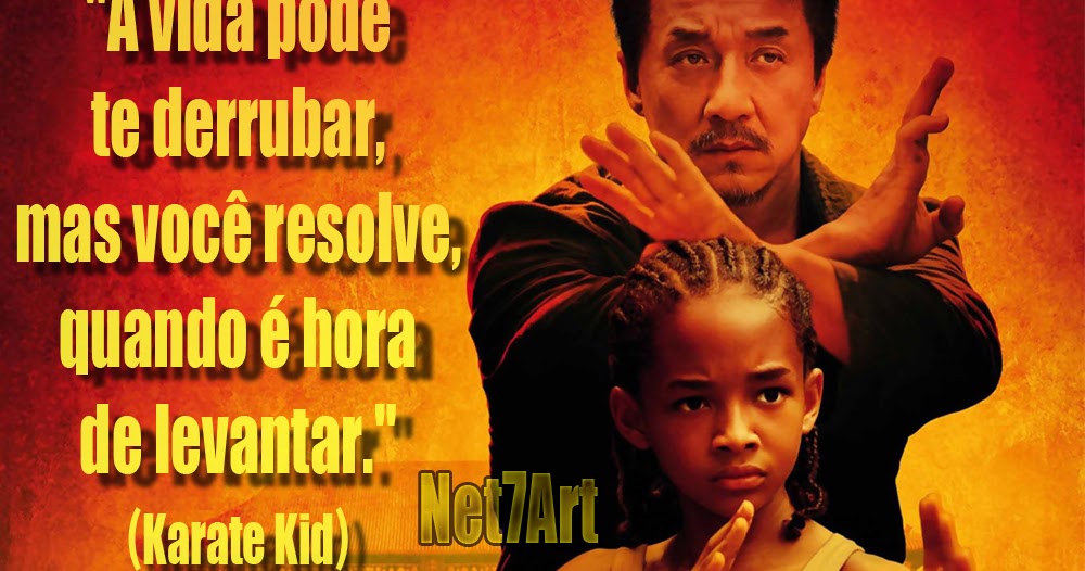Frases Karate Kid (The Karate Kid, 2010). Jackie Chan e Jaden Smith. Net7Art Frases Karate Kid (The Karate Kid, 2010). Jackie Chan e Jaden Smith. Net7Art