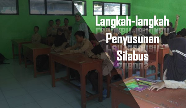 Langkah-langkah Pengembangan dan Penyusunan Silabus Langkah-langkah Pengembangan dan Penyusunan Silabus
