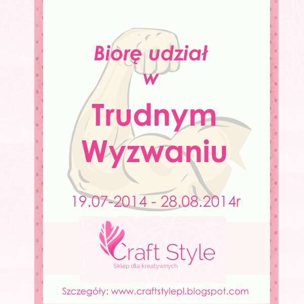 http://craftstylepl.blogspot.com/2014/07/piaty-element-trudne-wyzwania-craft.html