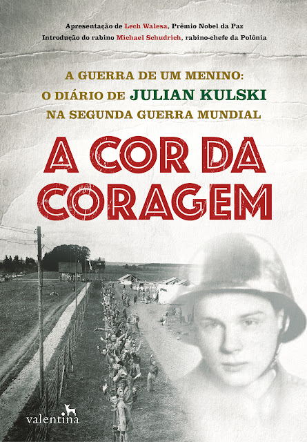  A Cor da Coragem. A Guerra De Um Menino: O Diário De Julian Kulski Na Segunda Guerra Mundial - Julian Kulski