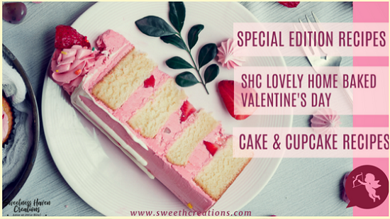 SHC LOVELY HOME BAKED VALENTINE'S DAY CAKE & CUPCAKE RECIPES SHC SPECIAL EDITION RECIPES