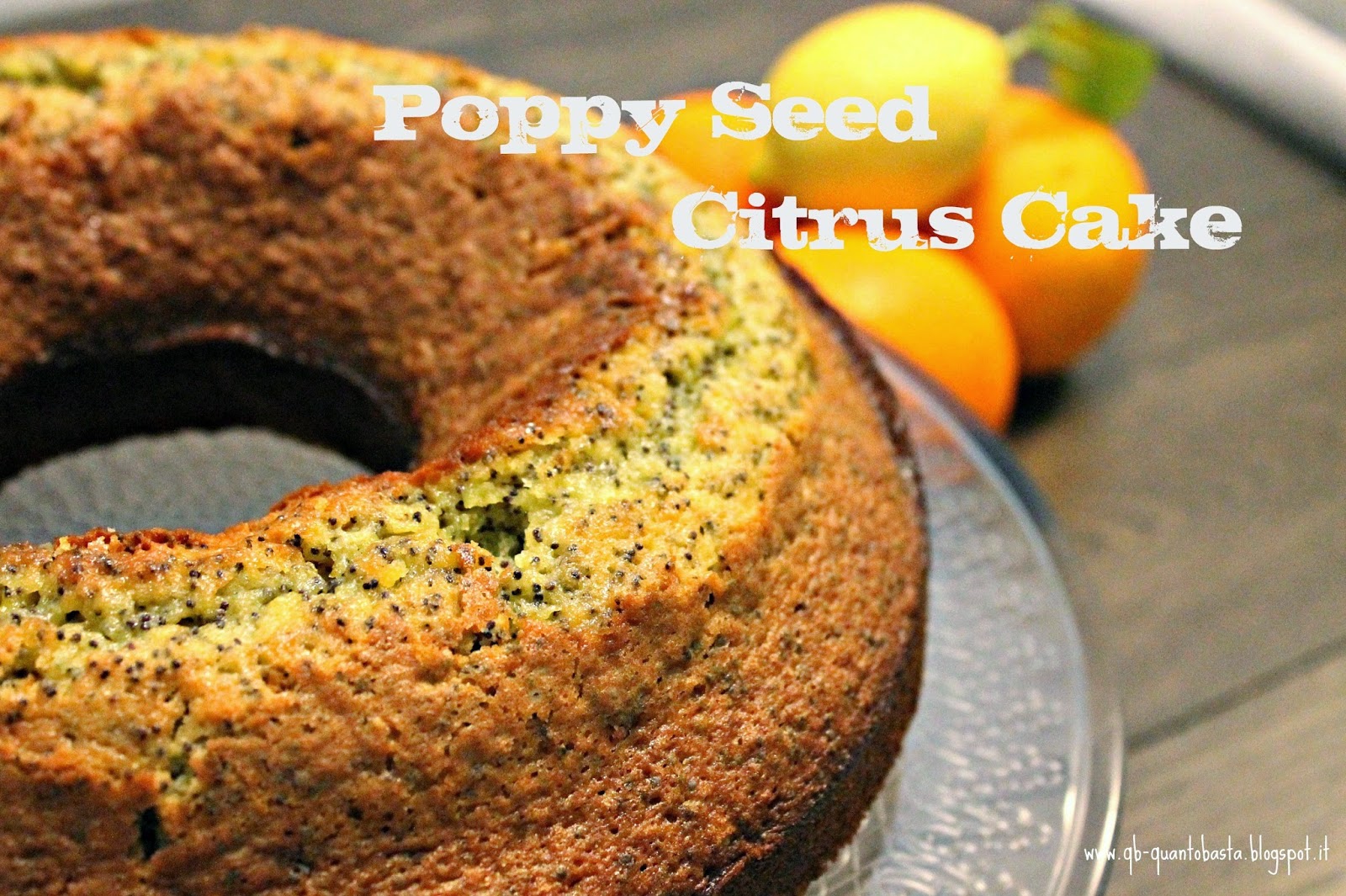 poppy seed citrus cake - torta ai semi di papavero