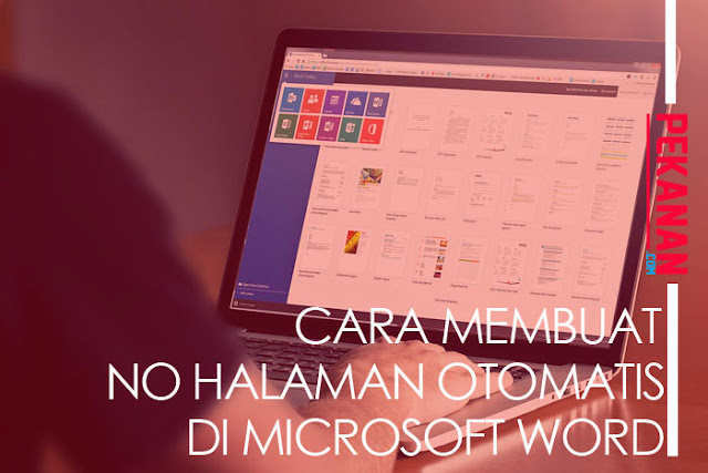 Cara Terbaru Membuat No Halaman Otomatis Di Microsoft Word Cara Terbaru Membuat No Halaman Otomatis Di Microsoft Word