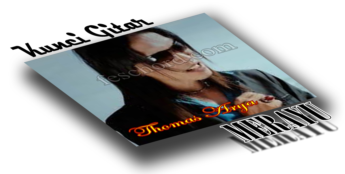 Kunci Gitar Thomas Arya Merayu F E S Chord Kunci Gitar Thomas Arya Merayu F E S Chord
