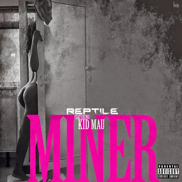 REPTILE - Miner feat Kid Mau [Download]