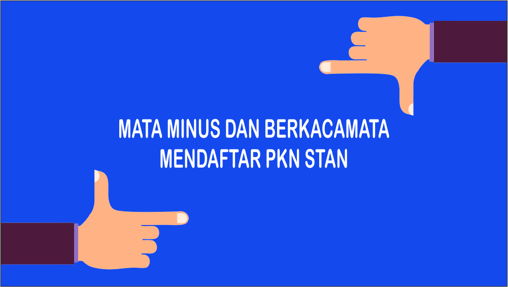 Bisakah Mata Minus Dan Memakai Kacamata Mendaftar Di Pkn Stan Blogger Koplo