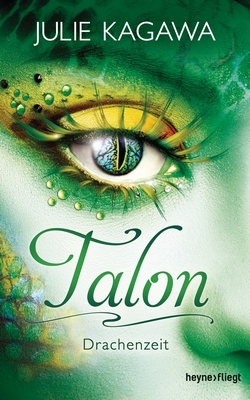 Bücherblog. Rezension. Buchcover. Talon - Drachenzeit (Band 1) von Julie Kagawa. Fantasy, Jugendbuch. Heyne fliegt.