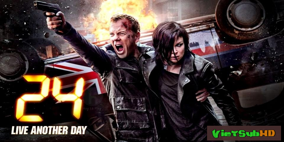 Phim 24 Giờ Sinh Tử: Sống Thêm Ngày Nữa (phần 9) Hoàn tất (12/12) VietSub HD | 24: Live Another Day - Season 9 2014
