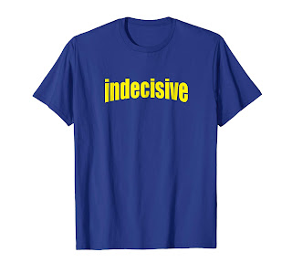 Buy an Indecisive Shirt to Show Off Your Indecisive AF T-Shirt Side