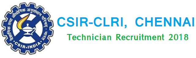 CSIR-CLRI Chennai Technician Recruitment 2018 