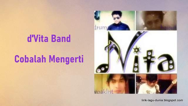 Lirik Lagu D Vita Band Cobalah Mengerti Lirik Lagu Dunia Lirik Lagu D Vita Band Cobalah Mengerti Lirik Lagu Dunia