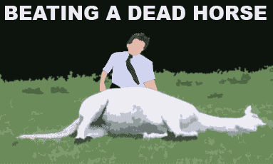 beating a dead horse