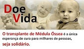 Doe Vida! Doe Medula Óssea!