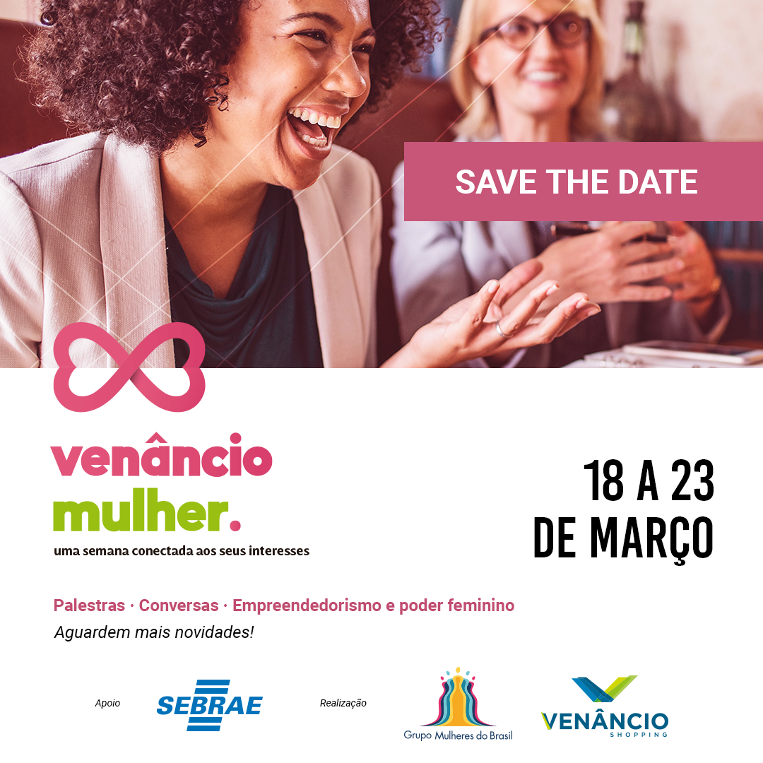 De 18 a 22 de março, Venâncio Shopping promove programação com o Grupo Mulheres do Brasil e Sebrae em homenagem ao mês da mulher   