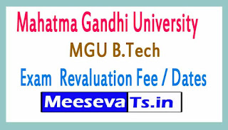 Mahatma Gandhi University MGU B.Tech Exam  Revaluation Fee / Dates 2017