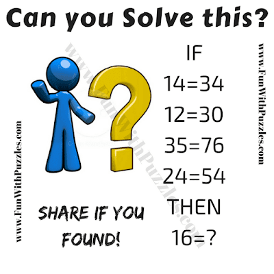 If 14=34, 12=30, 35=76, 24=54 Then 16=?. Can you solve this Quick Puzzle Question?