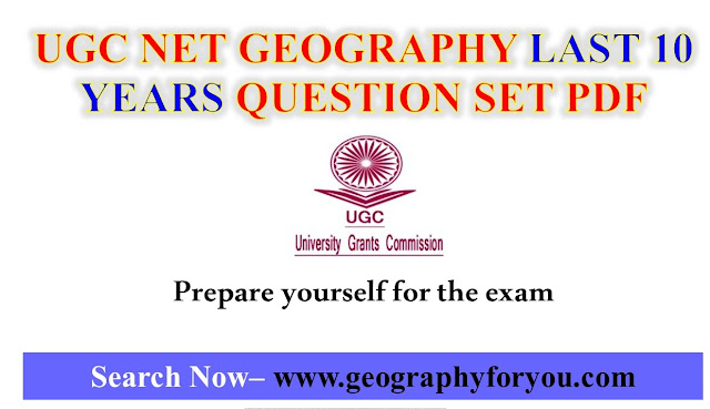UGC NET GEOGRAPHY LAST 10 YEARS QUESTION SET PDF UGC NET GEOGRAPHY LAST 10 YEARS QUESTION SET PDF