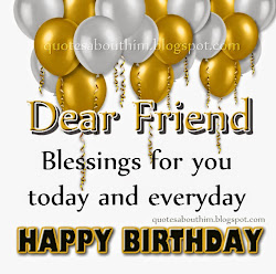 birthday dear friend happy quotes wishes inspirational blessings greetings cards card wish messages friends quotesgram lots today qoutes having