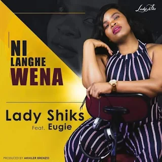 Lady Shiks – Ni Langhe wena (feat. Eugie)