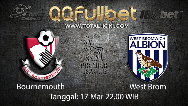 BOLA88 - PREDIKSI TARUHAN BOLA BOURNEMOUTH VS WEST BROM 17 MARET 2018 ( ENGLISH PREMIER LEAGUE )