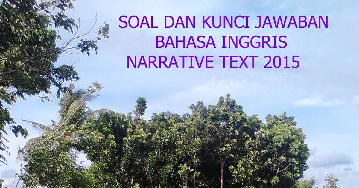 Soal Bahasa Inggris Narrative Text dan Kunci Jawaban 2015 