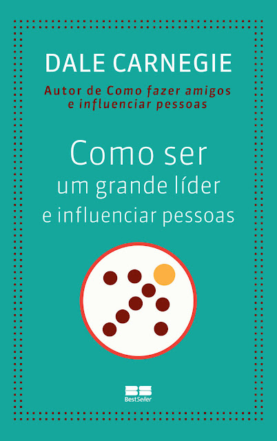 Como ser um grande líder e influenciar pessoas - Dale Carnegie