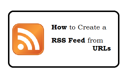 How to create an RSS feed from URLs