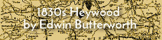 Link to Edwin Butterworth's description of Heywood in 1830