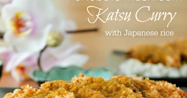 maple•spice: Portobello Mushroom Katsu Curry with Japanese Rice