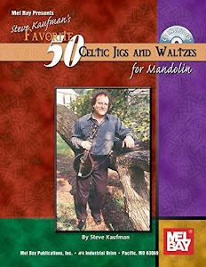 Steve Kaufman'S Favorite 50 Celtic Jigs And Waltzes For Mandolin