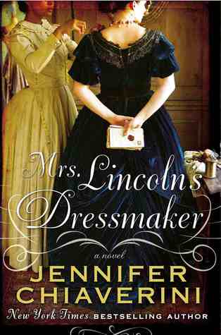 Review: Mrs. Lincoln’s Dressmaker by Jennifer Chiaverini