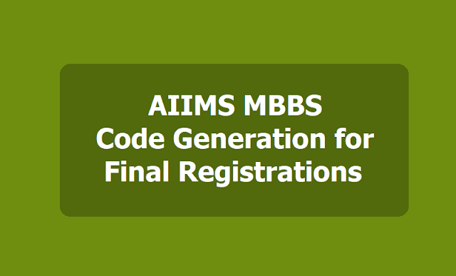 AIIMS MBBS 2019 Registrations: Code Generation for Final Registrations from February 21 AIIMS MBBS Final Registrations