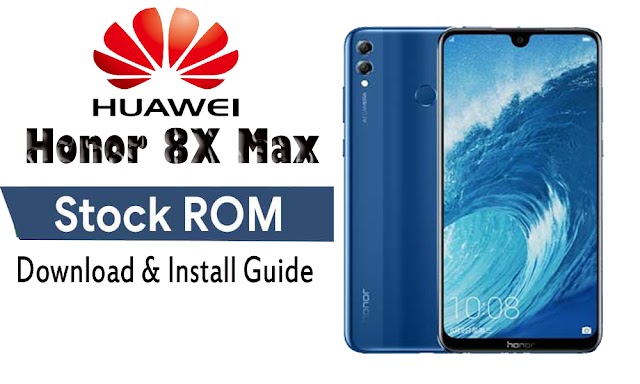 Download Huawei Honor 8X Max Stock ROM Firmware (Flash File)