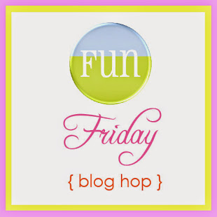 Fun Friday Blog Hop