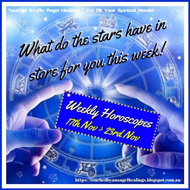 WEEKLY HOROSCOPES 17th Nov > 23rd Nov 2018