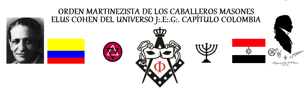 ORDEN MARTINEZISTA DE LOS CABALLEROS MASONES ELUS COHEN DEL UNIVERSO J:.E:.G:. CAPITULO COLOMBIA