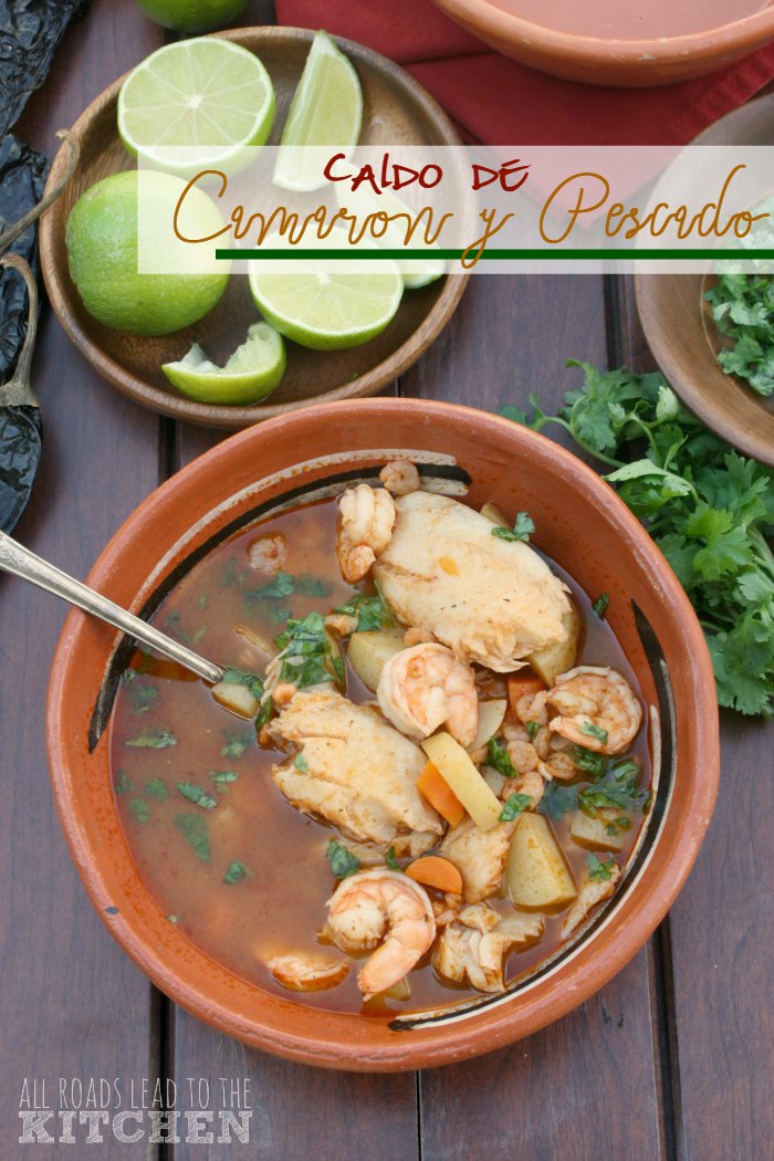 Caldo de Camaron y Pescado  All Roads Lead to the Kitchen