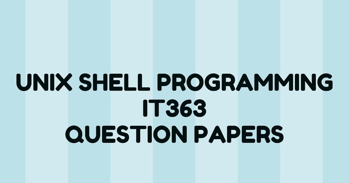 UNIX Shell Programming | IT363 | Question Papers (2015 batch) | KtuQbank