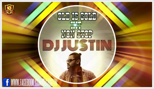 OLD IS GOLD HIT NON STOP MIX – DJ JUSTIN
