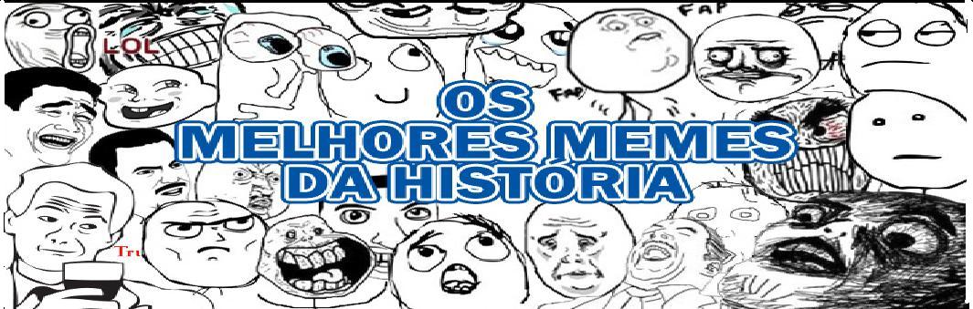 Memes da Historia | o melhor blog depois de 1000 outros !
