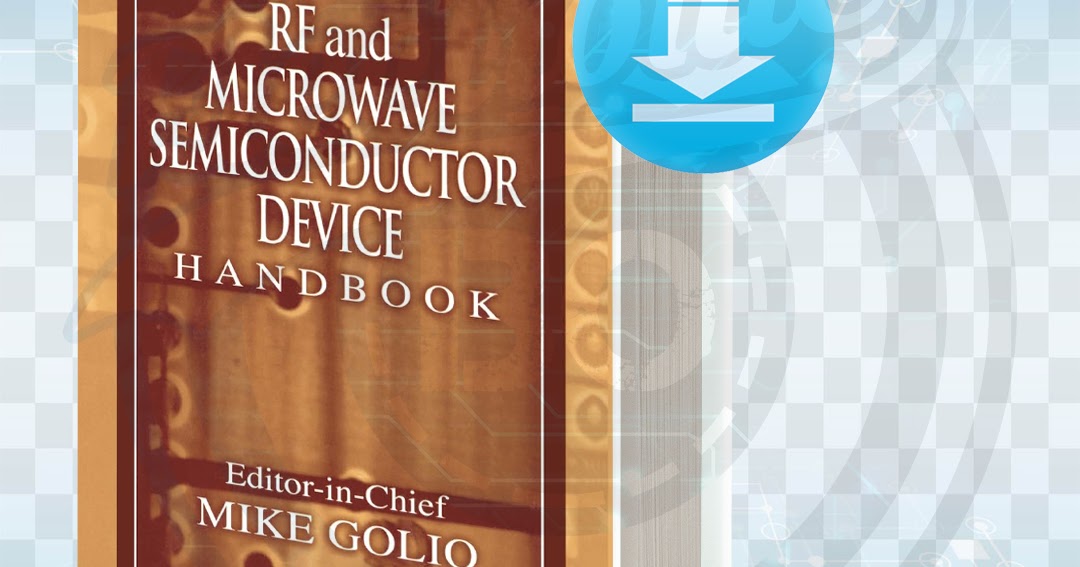Download RF and Microwave Semiconductor Device Handbook pdf.