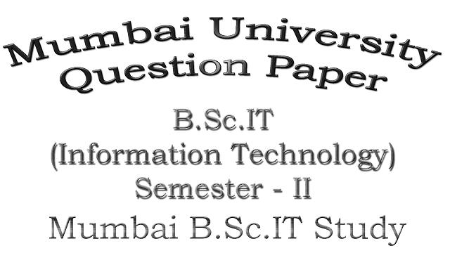 B.Sc.IT: Semester - II (Question Paper) [Mumbai University]