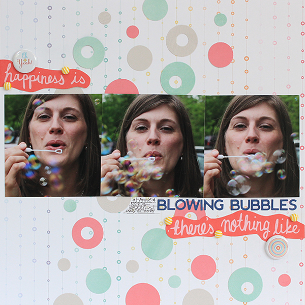 Blowing Bubbles Layout by Juliana Michaels for Paper Bakery