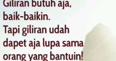 Kata Kata Sindiran Buat Teman Yang Datang Pas Butuh Doang