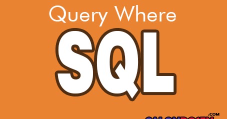 Penjelasan & Contoh Query SQL WHERE di Database