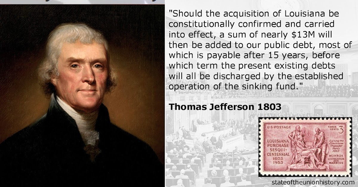 State of the Union History: 1803 Thomas Jefferson - Constitutionality of the Louisiana Purchase