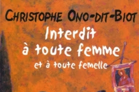 Lundi Librairie : Interdit à toute femme et à toute femelle - Christophe Ono-dit-Biot 